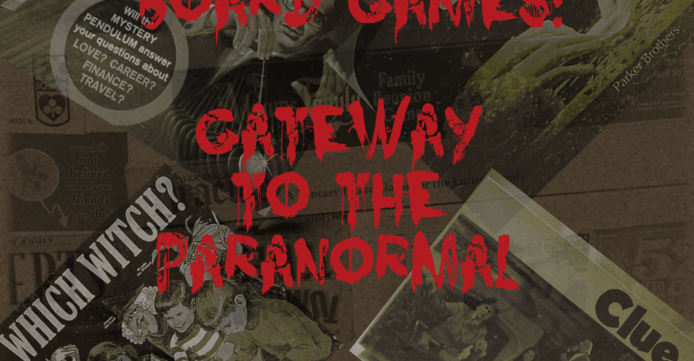 Board Games; Gateway to the Paranormal